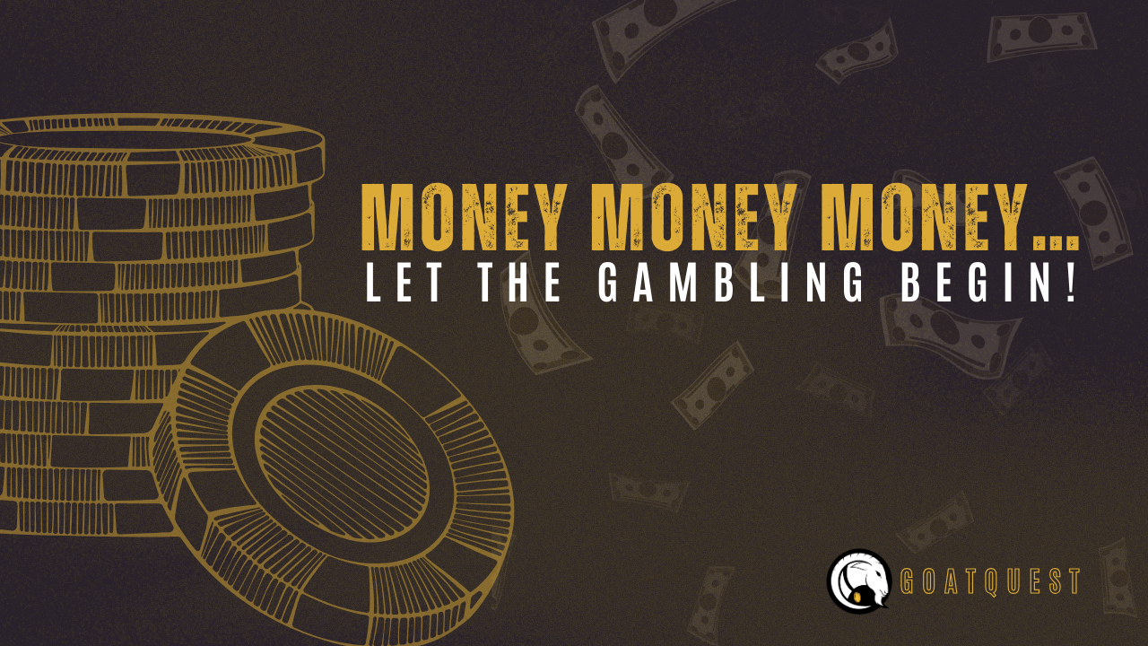 Money Money Money… Let the Gambling Begin!